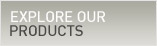 Explore Our Products